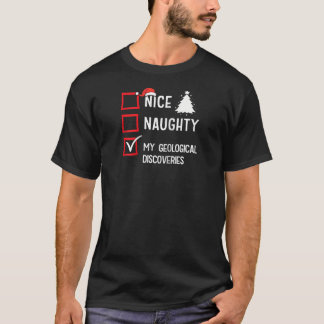 My Geological Discoveries Nice Naughty Christmas G T-Shirt