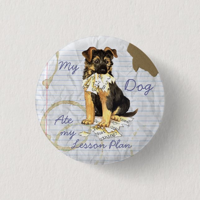 My German Shepherd Ate My Lesson Plan Pinback Button (Front)