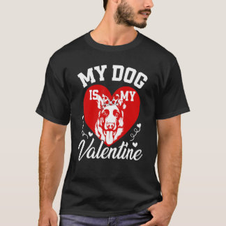 My German Shepherd Is My Valentine Dog Lover Valen T-Shirt