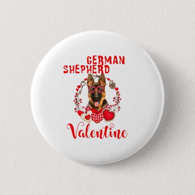 My German Shepherd Is My Valentine Funny Dog Lover Button (Front)