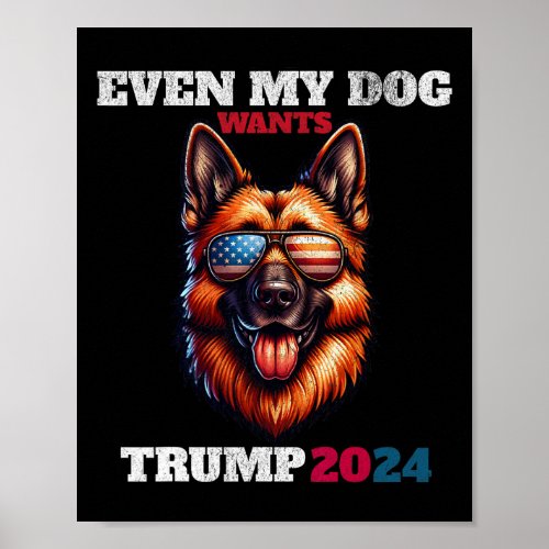 My German Shepherd Wants Trump 2024 Patriotic Dog  Poster