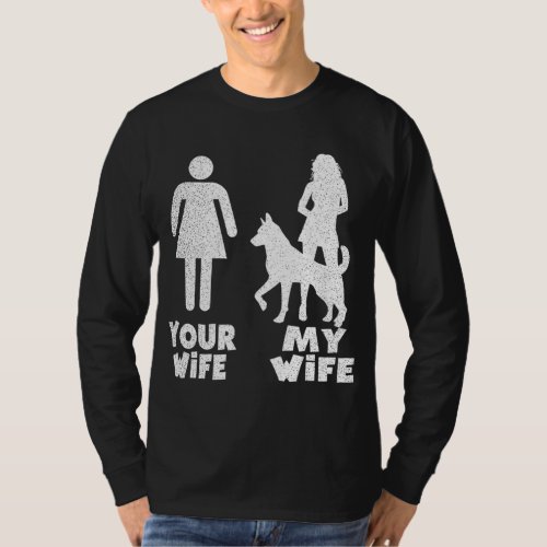 My German Shepherd Your My Wife Gift T_Shirt