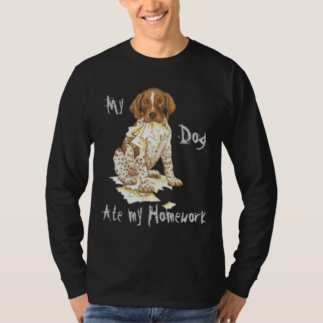 My German Shorthaired Pointer Ate My Homework T-Shirt (Front)