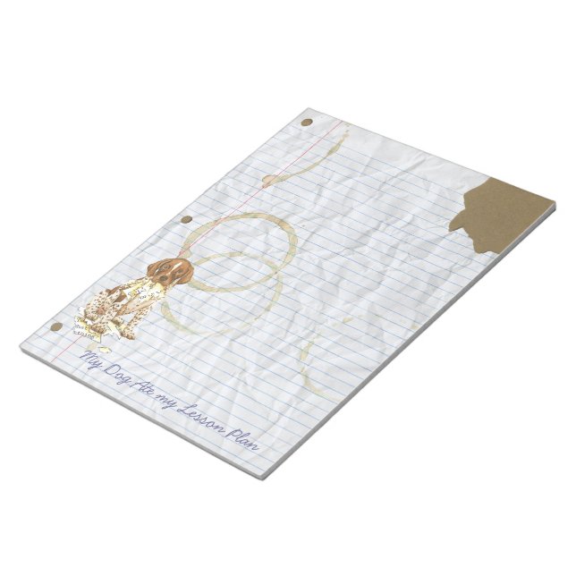 My German Shorthaired Pointer Ate my Lesson Plan Notepad (Angled)