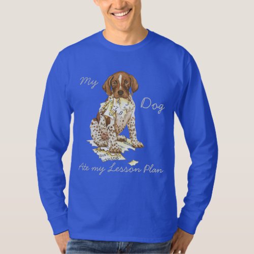 My German Shorthaired Pointer Ate my Lesson Plan T_Shirt