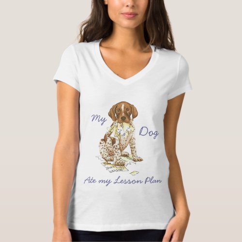 My German Shorthaired Pointer Ate my Lesson Plan T_Shirt