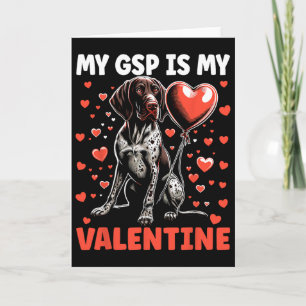 My German Shorthaired Pointer Is My Valentine Gsp Card