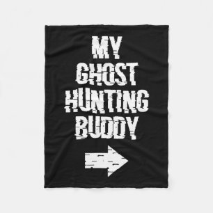 My Ghost Hunting Buddy Ghost Hunt Shirt - Right Ar Fleece Blanket