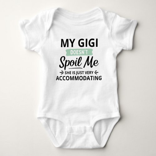 My Gigi Doesnt Spoil Me Baby Boy Baby Bodysuit