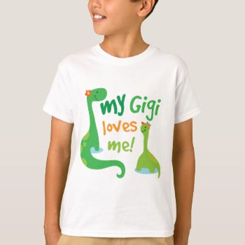 My Gigi Loves Me Dinosaur T-shirt by MainstreetShirt at Zazzle