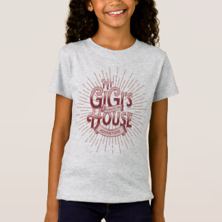 My GiGi's House T-Shirt
