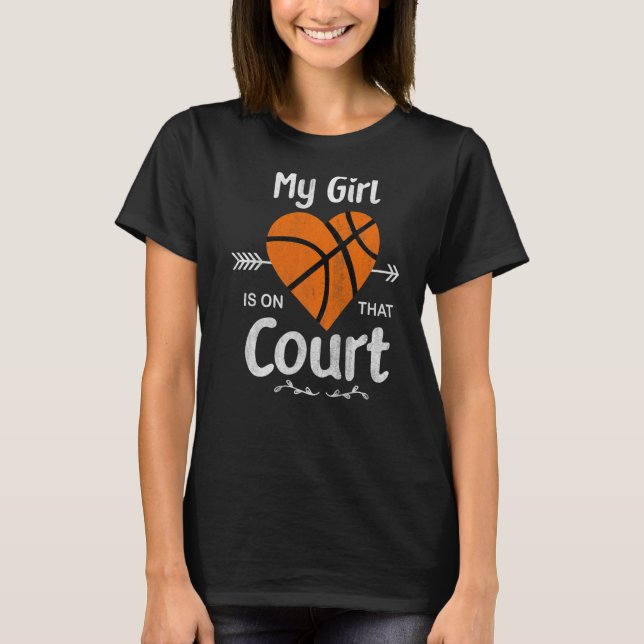 My Girl Is On That Court Cute Basketball Mom Of Bb T-Shirt (Front)