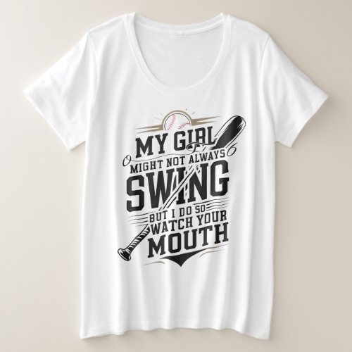 My Girl Might Not Always Swing But I Do So Plus Size T_Shirt