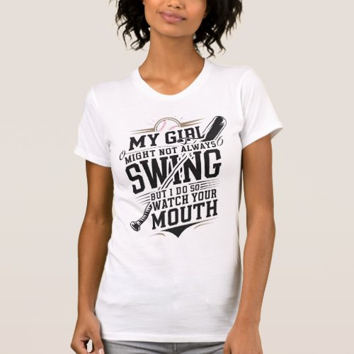 My Girl Might Not Always Swing But I Do So T_Shirt