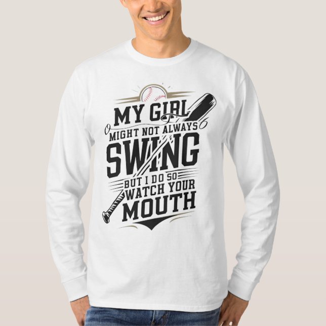 My Girl Might Not Always Swing But I Do So T-Shirt (Front)