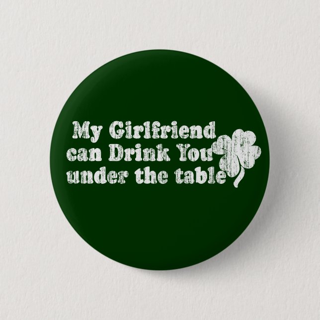 My Girlfriend can Drink Pinback Button (Front)
