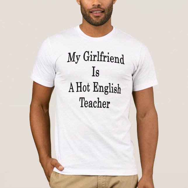 My Girlfriend Is A Hot English Teacher T-Shirt (Front)