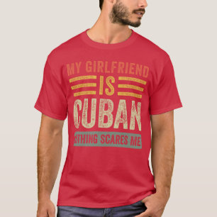 My Girlfriend is Cuban Nothing Scares Me Funny Boy T-Shirt