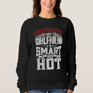 My Girlfriend Is Hot And Smart  Graduate Graduatio Sweatshirt