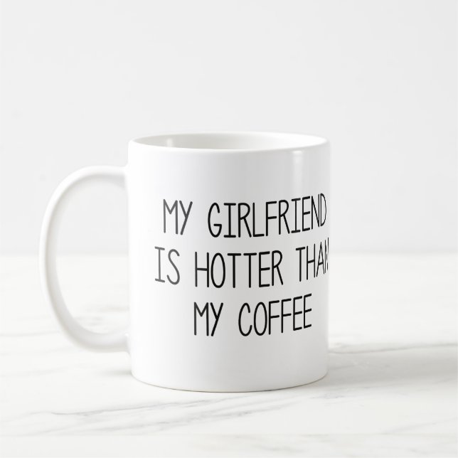 My Girlfriend Is Hotter Than My Coffee Coffee Mug (Left)