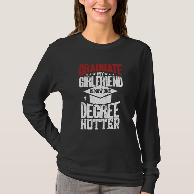 My Girlfriend Is Now One Degree Hotter Graduate Gr T-Shirt (Front)