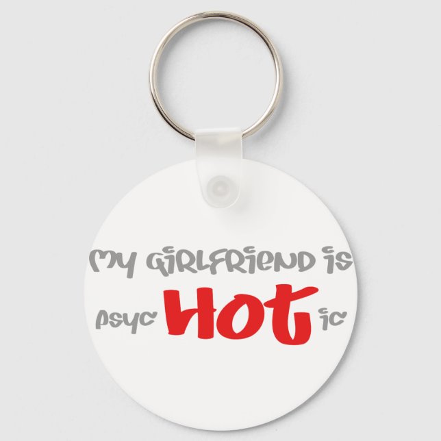 My girlfriend is psyc - HOT - ic (psychotic) Keychain (Front)