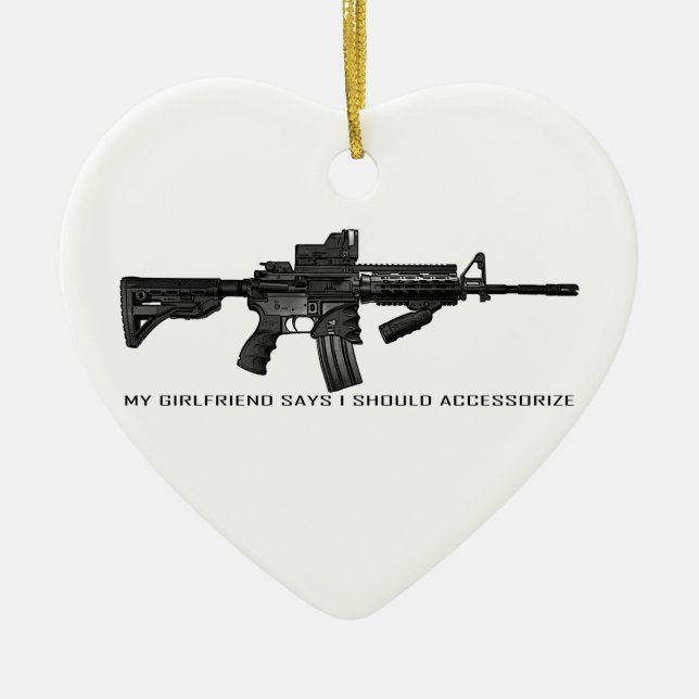 My Girlfriend Says I Should Accessorize AR15 Ceramic Ornament (Front)