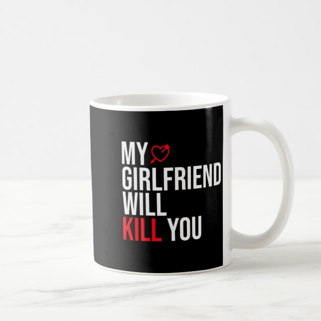 My Girlfriend Will Kill You Relationship Funny Gf  Coffee Mug (Right)