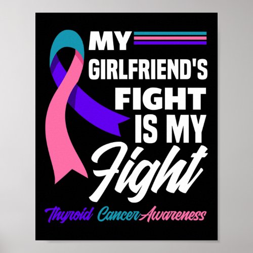 My Girlfriends Fight Is My Fight Thyroid Cancer A Poster