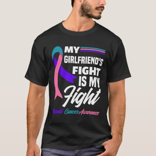 My Girlfriends Fight Is My Fight Thyroid Cancer A T_Shirt