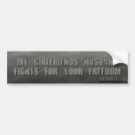 My Girlfriend&#39;s Husband Fights For Your Freedom Bumper Sticker at Zazzle