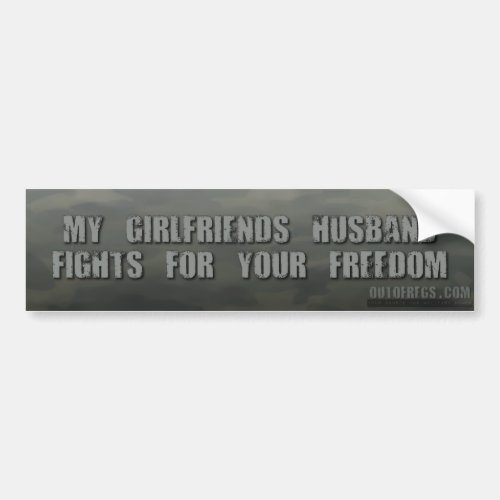 My Girlfriends Husband Fights For Your Freedom Bumper Sticker