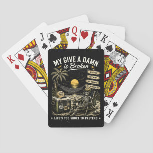 My Give-A-Damn is Broken Life's Too Short Poker Cards