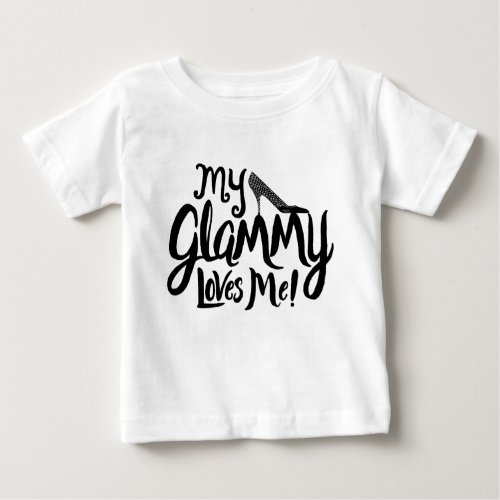 My Glammy Loves Me Clothing for Grandchildren Baby T_Shirt