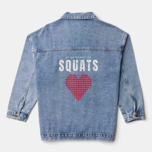 My Glutes Beat For Squats Weightlifting Workout  Denim Jacket