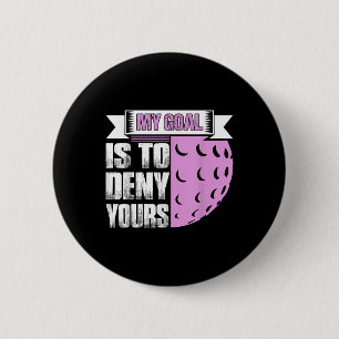 My Goal Is To Deny Yours Field Hockey Player Button