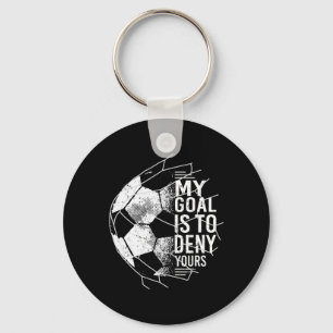My Goal Is To Deny Yours Goalkeeper Soccer Goalie Keychain