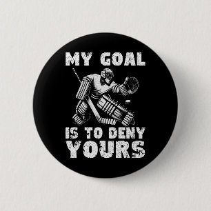 My Goal Is To Deny Yours Hockey Player Ice Hockey Button