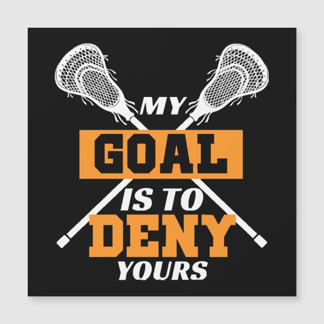 My Goal Is To Deny Yours Lacrosse (Front)