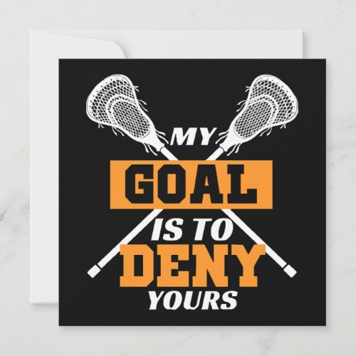 My Goal Is To Deny Yours Lacrosse