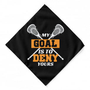 My Goal Is To Deny Yours Lacrosse Bandana