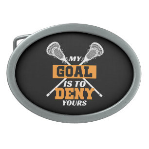 My Goal Is To Deny Yours Lacrosse Belt Buckle