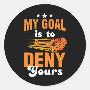 My Goal Is To Deny Yours Lacrosse Classic Round Sticker