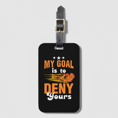 My Goal Is To Deny Yours Lacrosse Luggage Tag