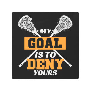 My Goal Is To Deny Yours Lacrosse Metal Print