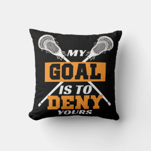My Goal Is To Deny Yours Lacrosse Throw Pillow