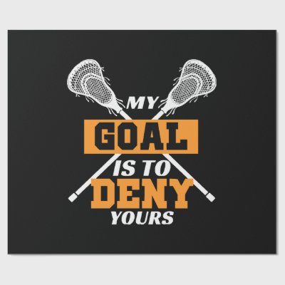 My Goal Is To Deny Yours Lacrosse Wrapping Paper