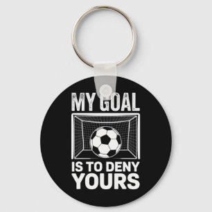 My Goal Is To Deny Yours Soccer Fans Competitive S Keychain