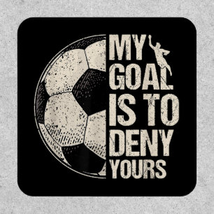 My Goal Is To Deny Yours Soccer Goalie Distressed  Patch