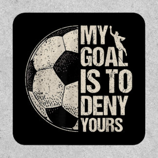 My Goal Is To Deny Yours Soccer Goalie Distressed Patch